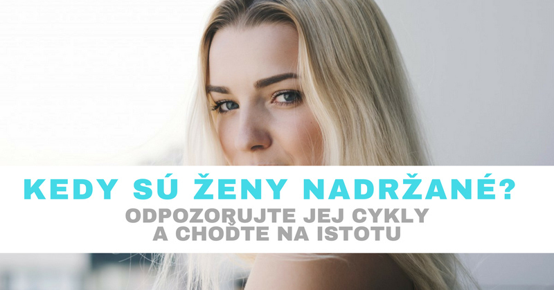 kedy sú ženy nadržané