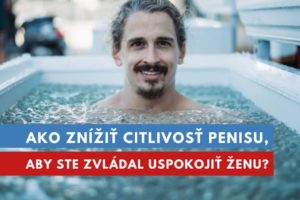 ako znížiť citlivosť penisu?