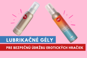 lubrikačné gély na erotické pomôcky