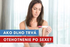 ako dlho trvá otehotnenie po sexe?